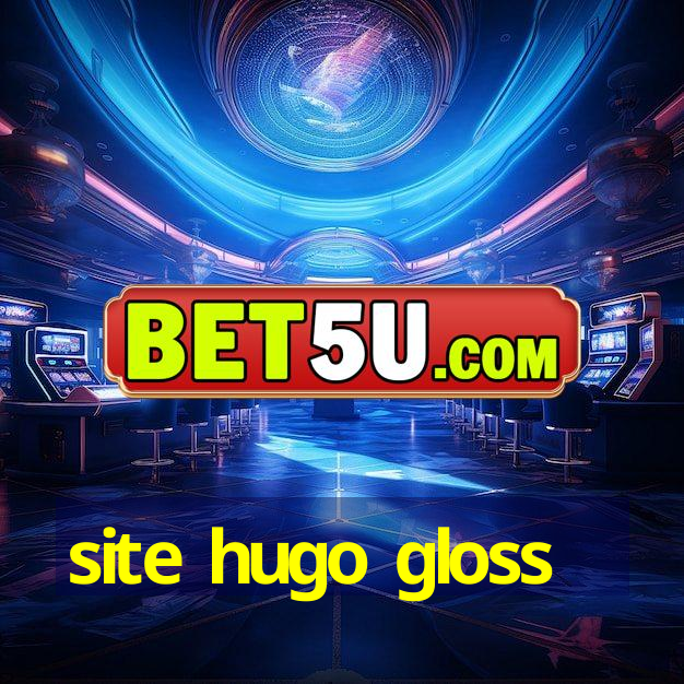 site hugo gloss